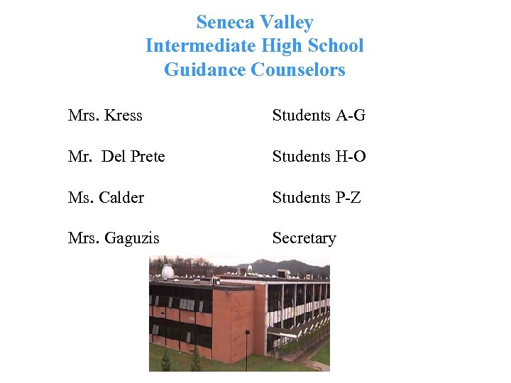 Seneca Valley Intermediate High School Guidance Counselors Mrs. Kress Mr. Del Prete Students A-G