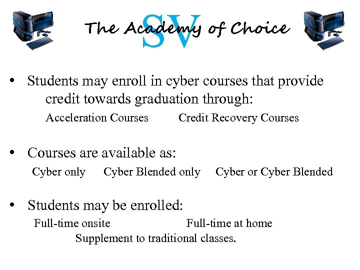 SV The Academy of Choice • Students may enroll in cyber courses that provide