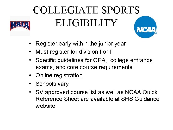 COLLEGIATE SPORTS ELIGIBILITY • Register early within the junior year • Must register for