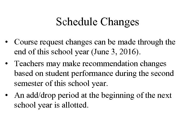 Schedule Changes • Course request changes can be made through the end of this