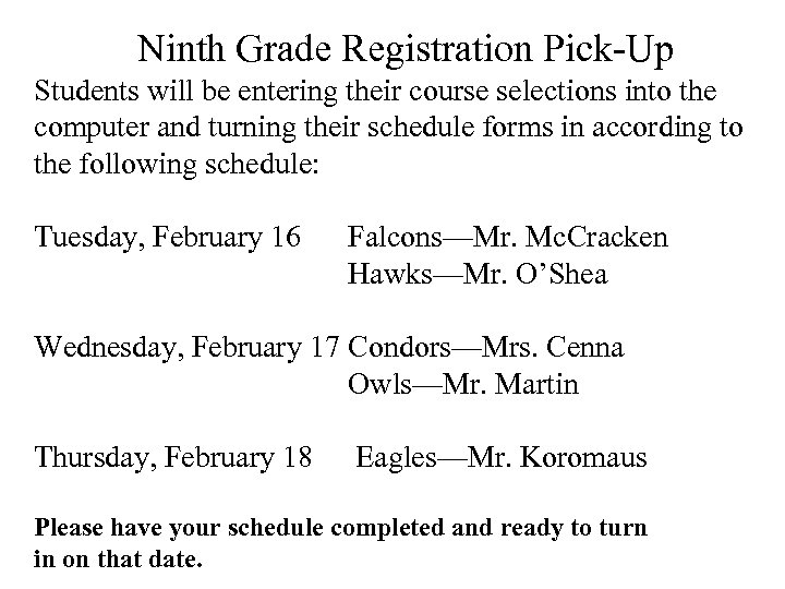 Ninth Grade Registration Pick-Up Students will be entering their course selections into the computer