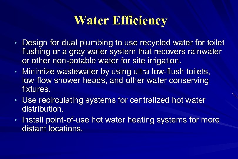 Water Efficiency • Design for dual plumbing to use recycled water for toilet •