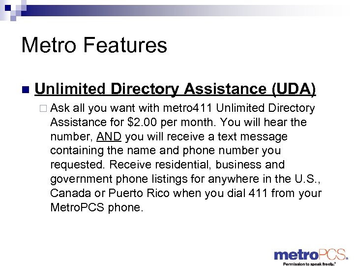 Metro Features n Unlimited Directory Assistance (UDA) ¨ Ask all you want with metro