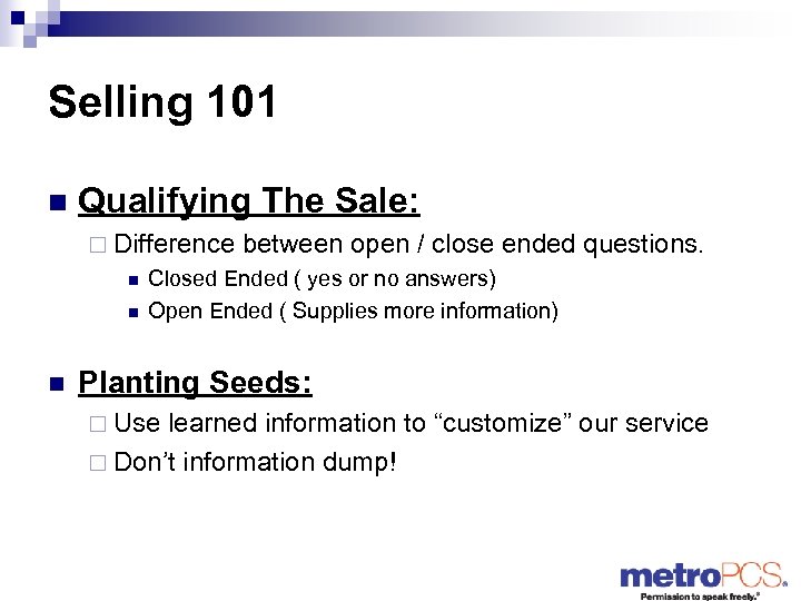 Selling 101 n Qualifying The Sale: ¨ Difference between open / close ended questions.