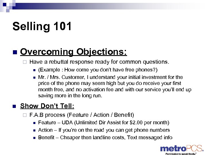 Selling 101 n Overcoming Objections: ¨ Have a rebuttal response ready for common questions.