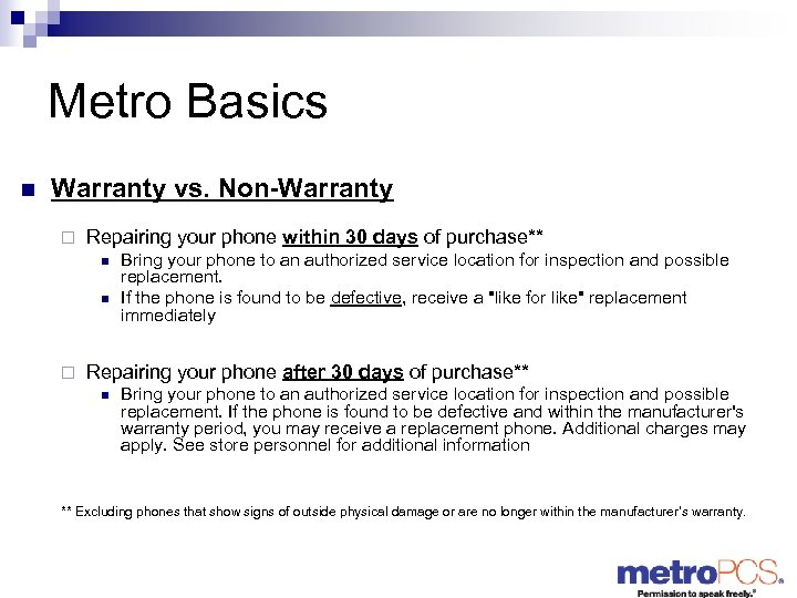 Metro Basics n Warranty vs. Non-Warranty ¨ Repairing your phone within 30 days of