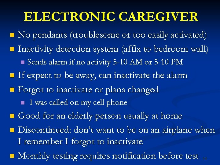 ELECTRONIC CAREGIVER No pendants (troublesome or too easily activated) n Inactivity detection system (affix