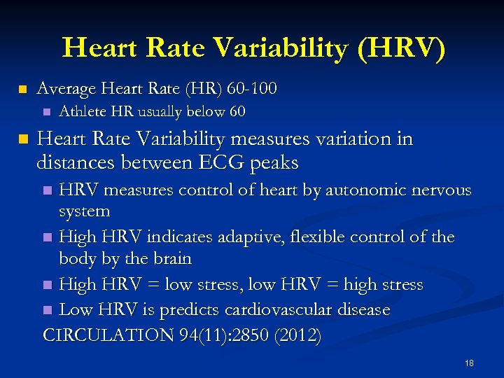 Heart Rate Variability (HRV) n Average Heart Rate (HR) 60 -100 n n Athlete