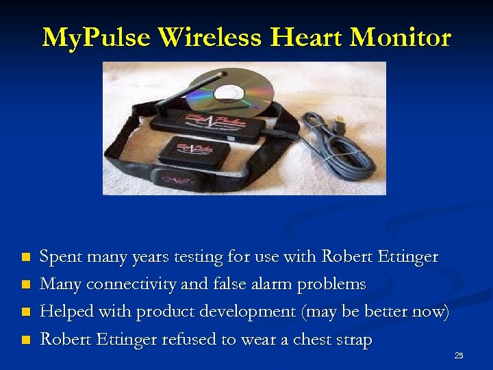 My. Pulse Wireless Heart Monitor n n Spent many years testing for use with