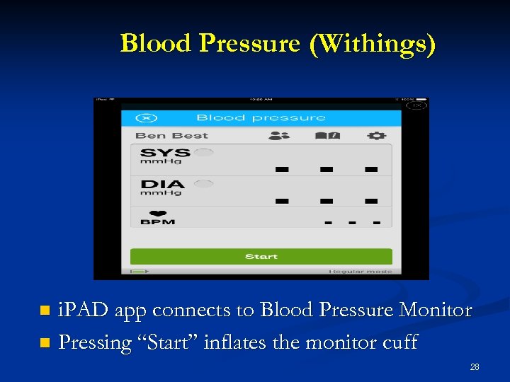 Blood Pressure (Withings) i. PAD app connects to Blood Pressure Monitor n Pressing “Start”