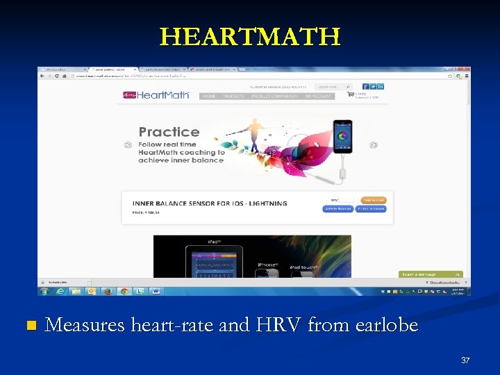 HEARTMATH n Measures heart-rate and HRV from earlobe 37 