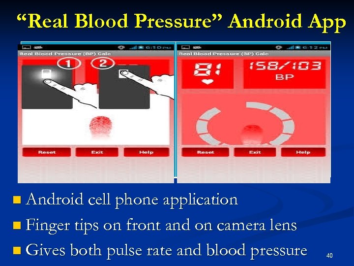 “Real Blood Pressure” Android App n Android cell phone application n Finger tips on