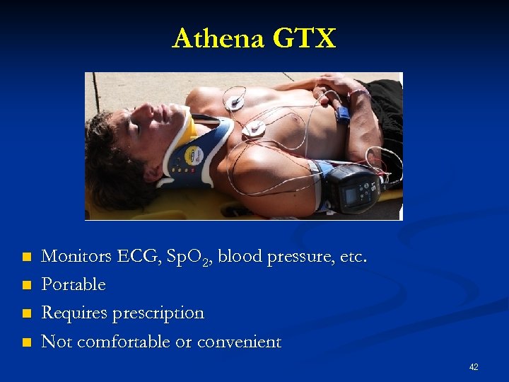 Athena GTX n n Monitors ECG, Sp. O 2, blood pressure, etc. Portable Requires