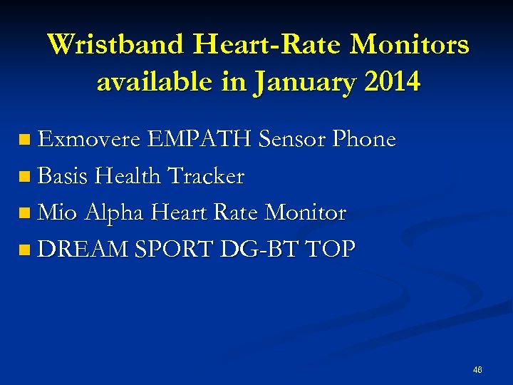 Wristband Heart-Rate Monitors available in January 2014 n Exmovere EMPATH Sensor Phone n Basis