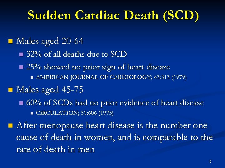 Sudden Cardiac Death (SCD) n Males aged 20 -64 32% of all deaths due