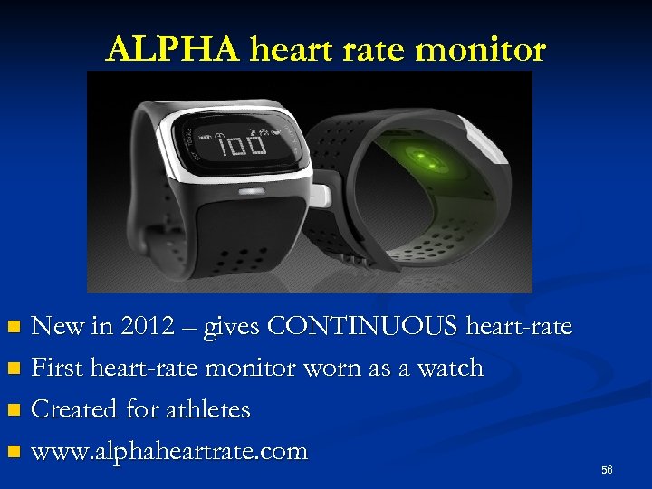 ALPHA heart rate monitor New in 2012 – gives CONTINUOUS heart-rate n First heart-rate