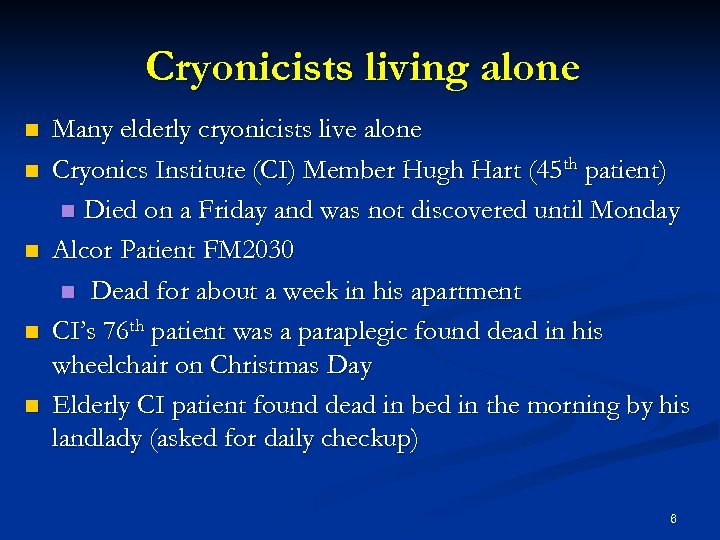 Cryonicists living alone n n n Many elderly cryonicists live alone Cryonics Institute (CI)