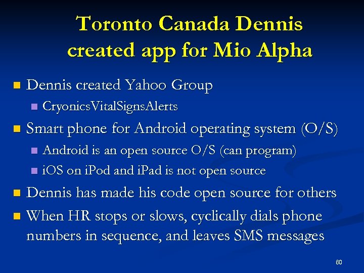 Toronto Canada Dennis created app for Mio Alpha n Dennis created Yahoo Group n