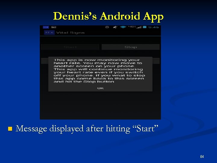 Dennis’s Android App n Message displayed after hitting “Start” 64 