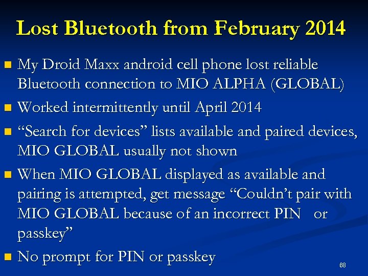 Lost Bluetooth from February 2014 My Droid Maxx android cell phone lost reliable Bluetooth