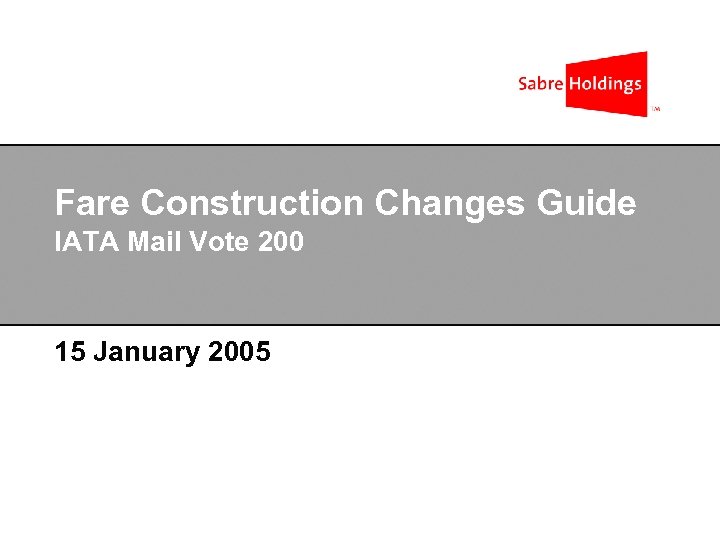 Fare Construction Changes Guide IATA Mail Vote 200 15 January 2005 