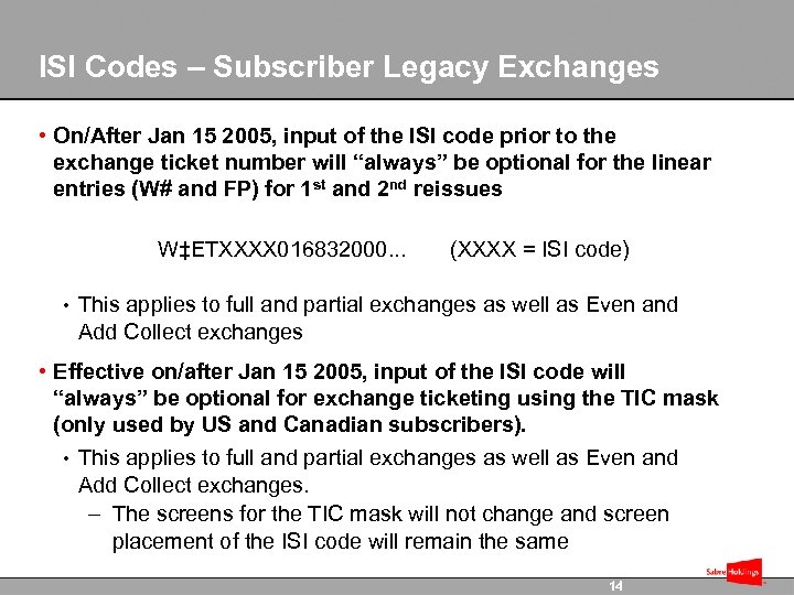 ISI Codes – Subscriber Legacy Exchanges • On/After Jan 15 2005, input of the
