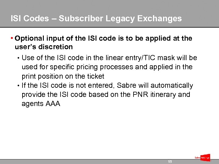 ISI Codes – Subscriber Legacy Exchanges • Optional input of the ISI code is