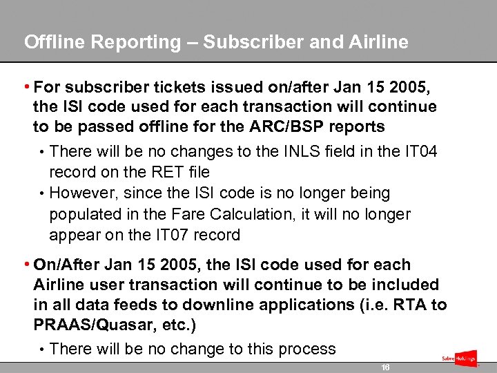 Offline Reporting – Subscriber and Airline • For subscriber tickets issued on/after Jan 15