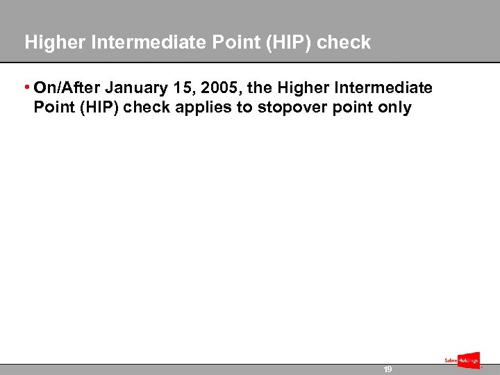 Higher Intermediate Point (HIP) check • On/After January 15, 2005, the Higher Intermediate Point