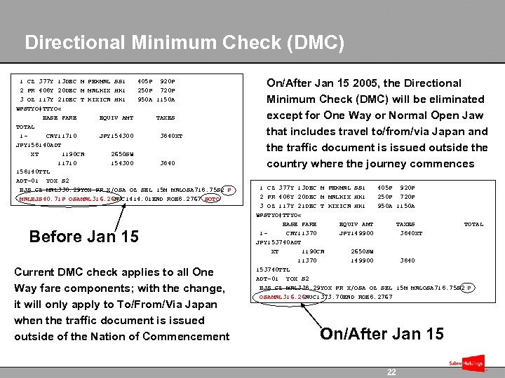 Directional Minimum Check (DMC) On/After Jan 15 2005, the Directional Minimum Check (DMC) will