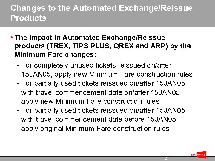 Changes to the Automated Exchange/Reissue Products • The impact in Automated Exchange/Reissue products (TREX,