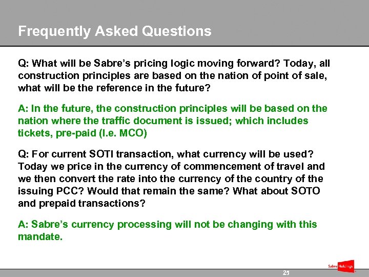Frequently Asked Questions Q: What will be Sabre’s pricing logic moving forward? Today, all