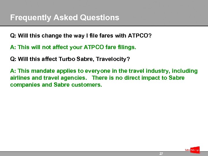 Frequently Asked Questions Q: Will this change the way I file fares with ATPCO?