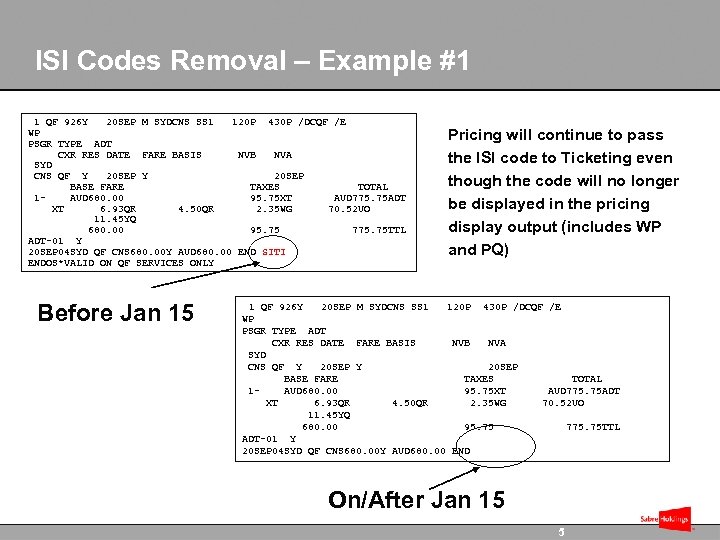 ISI Codes Removal – Example #1 1 QF 926 Y 20 SEP M SYDCNS
