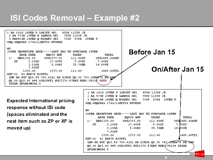 ISI Codes Removal – Example #2 1 AA 101 H 20 FEB S LHRJFK
