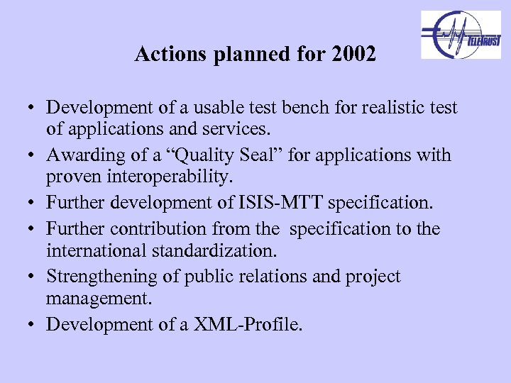 Actions planned for 2002 • Development of a usable test bench for realistic test