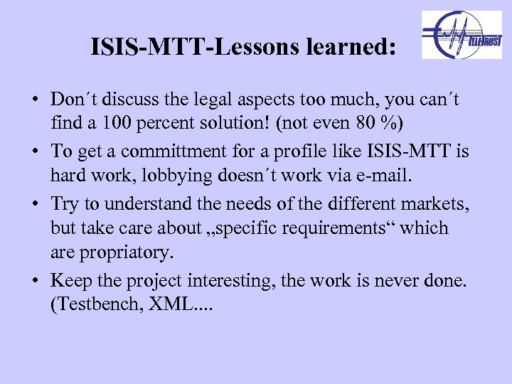 ISIS-MTT-Lessons learned: • Don´t discuss the legal aspects too much, you can´t find a