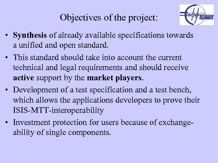 Objectives of the project: • Synthesis of already available specifications towards a unified and