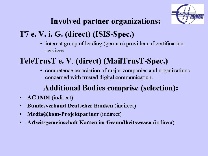 Involved partner organizations: T 7 e. V. i. G. (direct) (ISIS-Spec. ) • interest