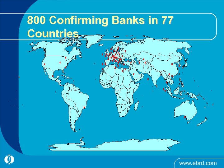 800 Confirming Banks in 77 Countries 