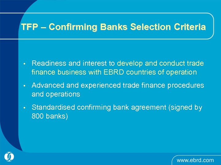 TFP – Confirming Banks Selection Criteria • Readiness and interest to develop and conduct