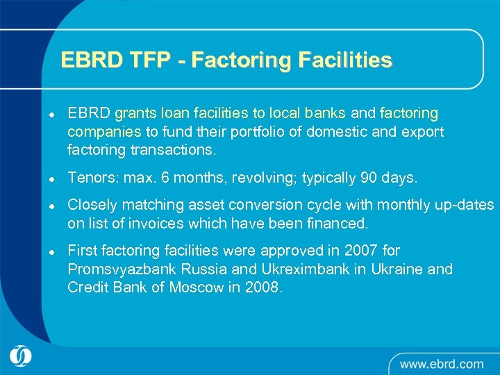 EBRD TFP - Factoring Facilities l l EBRD grants loan facilities to local banks