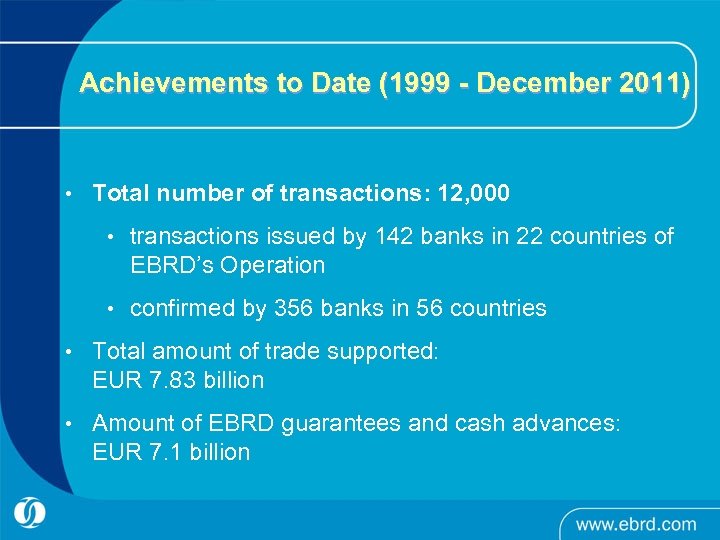 Achievements to Date (1999 - December 2011) • Total number of transactions: 12, 000