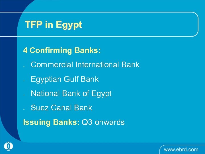 TFP in Egypt 4 Confirming Banks: - Commercial International Bank - Egyptian Gulf Bank