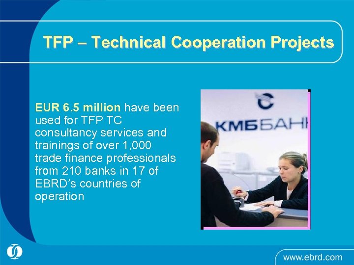 TFP – Technical Cooperation Projects EUR 6. 5 million have been used for TFP