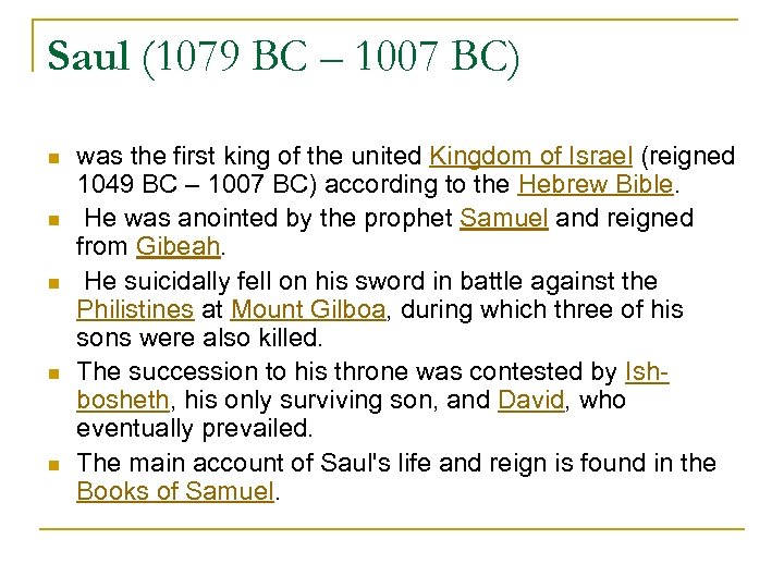 Saul (1079 BC – 1007 BC) n n n was the first king of