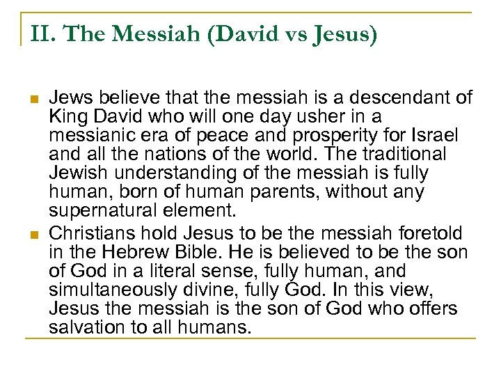 II. The Messiah (David vs Jesus) n n Jews believe that the messiah is
