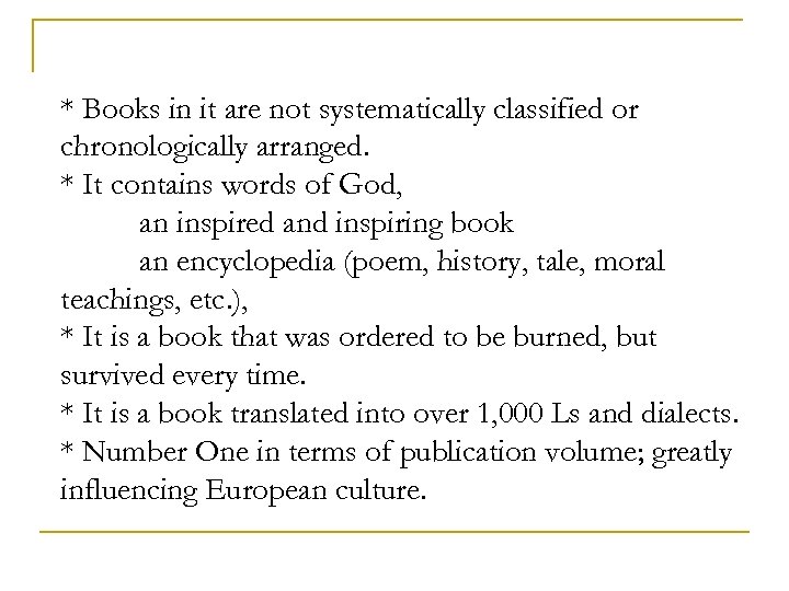 * Books in it are not systematically classified or chronologically arranged. * It contains