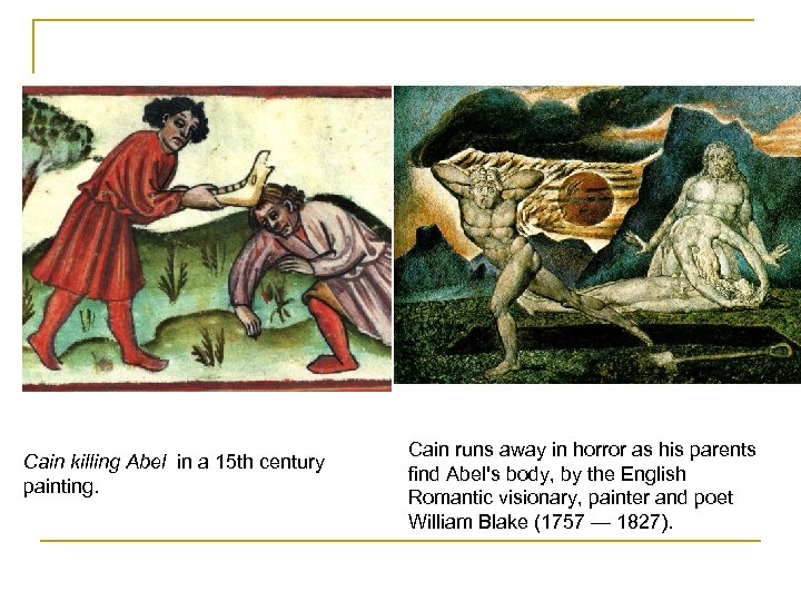 Cain killing Abel in a 15 th century painting. Cain runs away in horror