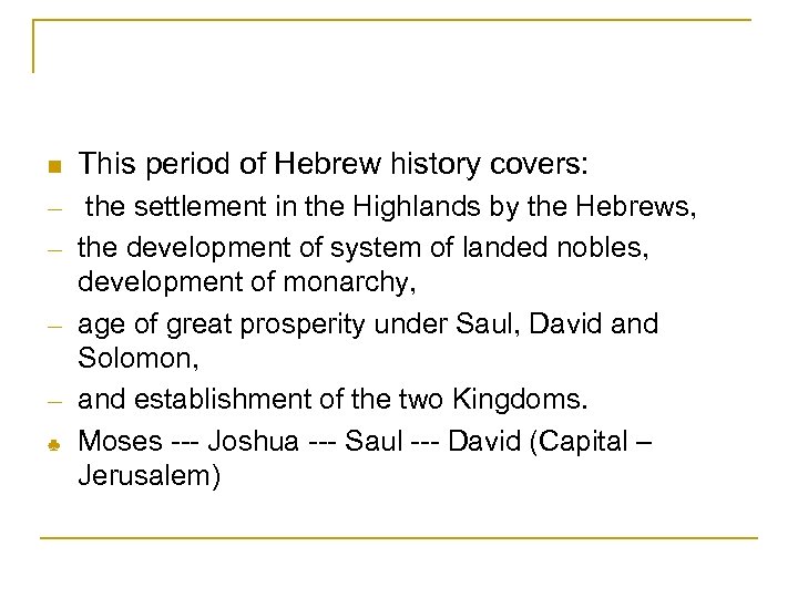 n This period of Hebrew history covers: ─ the settlement in the Highlands by